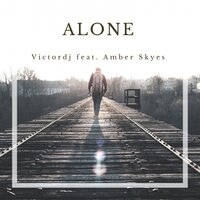 Alone - Victordj & Amber Skyes