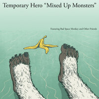 Good Monster - Temporary Hero & Bad Space Monkey