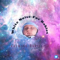Calming Babies- Vol 3 -track 6 - White Noise - For Babies