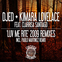 Luv Me Rite 2009 Remixes - Djed & Kimara Lovelace & Pablo Martinez