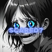 SCARED? - HXLLBLXXDY & Cxnvora