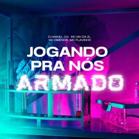 Jogando pra Nós Armado - DjmanelOG & Mc Mk Da Zl & Mc Flavinho & MC DMENOR