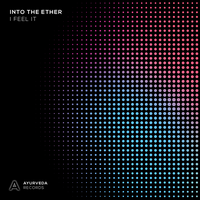I Feel It - Into the Ether