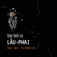 bản tình ca LÂU-PHAI - Hagii & MGT & Vũ Phụng Tiên