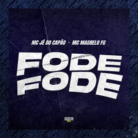 Fode, Fode - MC Magrelo FG & Mc Jé do Capão & Gangstar Funk & DJ Magrelo FG