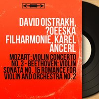 Violin Concerto No. 3 in G Major, K. 216: III. Rondo. Allegro - David Oistrakh & Karel Ančerl & Česká filharmonie & David Oistrakh, Česká filharmonie, Karel Ančerl & Вольфганг Амадей Моцарт