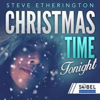 Christmas Time Tonight - Steve Etherington & E39