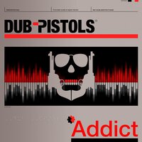 Addict - Dub Pistols & Hoy-Man Sound & Cheshire Cat