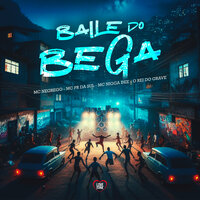 Baile do Bega - MC NEGRETO & MC PR DA SUL & O REI DO GRAVE & Love Funk & MC NIGGA DEE
