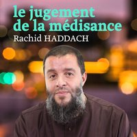 Le jugement de la médisance, pt. 6 - Rachid Haddach
