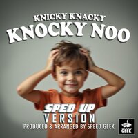 Knicky Knacky Knocky Noo - Speed Geek
