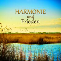 Harmonie und Frieden - Entspannende Musik Wellness