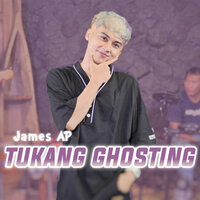 Tukang Ghosting - James AP
