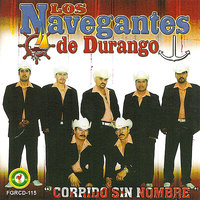 Corrido Sin Nombre (Ranchera) - Los Navegantes De Durango