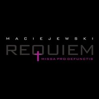 Requiem. Missa Pro Defunctis: VII. Dies Irae Quid Sum Miser. Lamentatio I - Roman Maciejewski & Jerzy Knetig