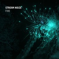 Fire - Stream Noize