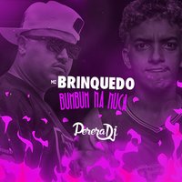 Bumbum Na Nuca - MC Brinquedo & Dj Perera & Mc Brinquedo feat. Dj Perera