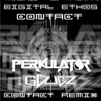 Contact - Digital Ethos & Perkulat0r & GDubz