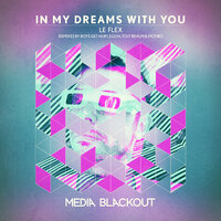 In My Dreams With You - Le Flex & Egoh