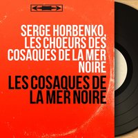 Légende des douze brigands - Serge Horbenko, Les choeurs des cosaques de la mer noire & Serge Horbenko & Les choeurs des cosaques de la mer noire & L. Pitaiewsky