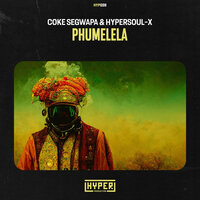 Phumelela - Coke Segwapa & HyperSOUL-X