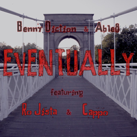 Eventually - Benny Diction & Able8 & Ro Jista & Cappo
