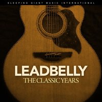 Can't You Line 'Em - Leadbelly