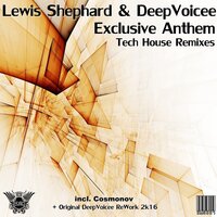 Exclusive Anthem - Lewis Shephard & DeepVoicee & Cosmonov