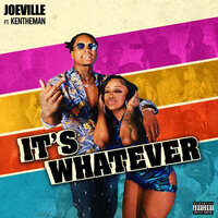 It's Whatever - Joeville & KenTheMan