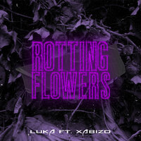 Rotting Flowers - LUKA & Xabizo