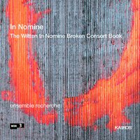 In Nomine (2001) for bass flute, english horn, clarinet, piano, vibraphone, violin, viola and Violoncello - ensemble recherche