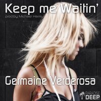 Keep Me Waitin' - Germaine Verderosa