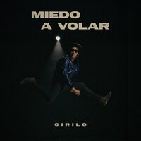 Miedo a Volar - Cirilo