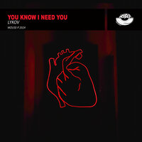 You Know I Need You - Lykov
