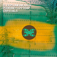 Crystals - Perruno Luvtrap & Elekplunkinkantk