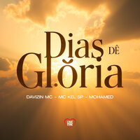 Dias de Gloria - Davizin MC & Love Funk & MC Kel SP & Mohamed