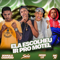 Ela Escolheu Ir pro Motel - selo do brega & Romulo Chavoso & Nego Lx & Mc jv