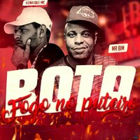 Bota Fogo no Puteiro  (Brega Funk) - Henrique Mc & Mc Mr. Bim