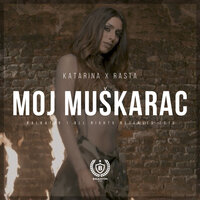 Moj muškarac - Katarina Didanovic & Rasta