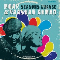 Seasons Change - Moar & Raashan Ahmad