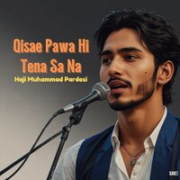 Qisae Pawa Hi Tena Sa Na - Haji Muhammad Pardesi
