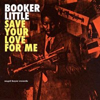 Who Can I Turn To - Booker Little