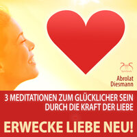 Meditation Selbstfürsorge: Sich selbst lieben und annehmen, Teil 6 - Torsten Abrolat