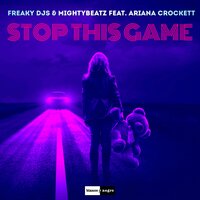 Stop This Game - Freaky DJs & MIGHTYBEATZ & Ariana Crockett