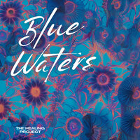 Blue Waters - The Healing Project