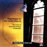 Hosanna To The Son Of David - Chants From the Holyland- The Choir of Downing College Cambridge