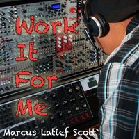 Work It For Me - Marcus Latief Scott