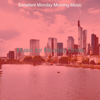 Stylish Backdrops for Morning Commutes - Excellent Monday Morning Music