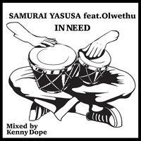 In Need - Samurai Yasusa & Olwethu & Kenny Dope