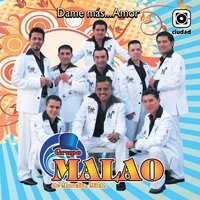 Dame Más Amor - Grupo Malao